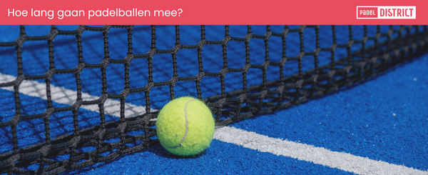 hoe lang gaan padelballen mee